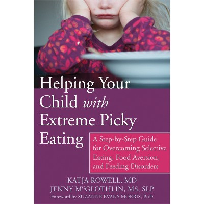 Helping Your Child with Extreme Picky Eating - by  Katja Rowell & Jenny McGlothlin (Paperback) | Target