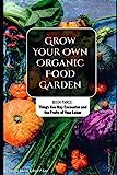 Grow Your Own Organic Food Garden: Book Three: Things You May Encounter and the Fruits of Your Labor | Amazon (US)