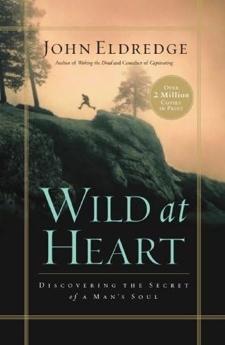 Wild at Heart: Discovering the Secret of a Man's Soul | Amazon (US)