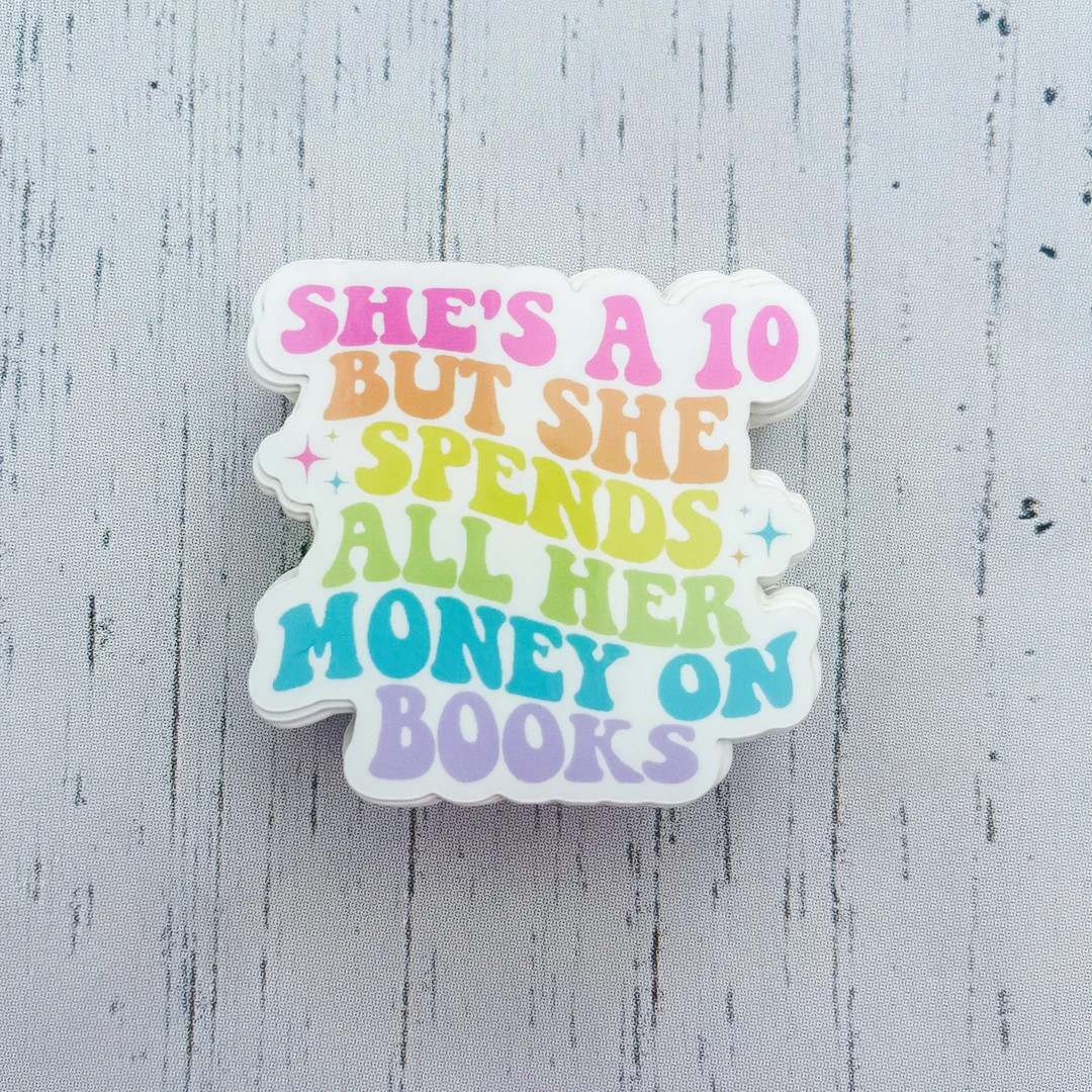 She's a 10 but She Spends All Her Money on Books Sticker Kindle Stickers Reader Gift Stickers Gif... | Etsy (US)