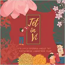 Tet in Vi: Vi’s little stories about Tet in Vietnam (How Vi Celebrated Vietnamese Lunar New Yea... | Amazon (US)