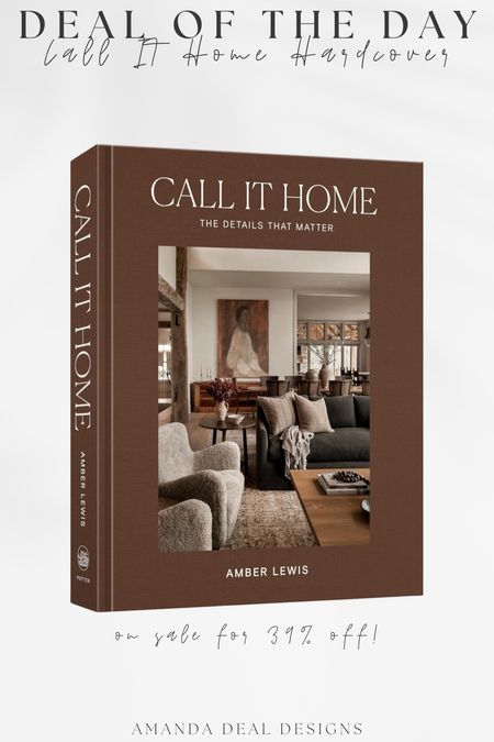 Deal of the Day - Call It Home Hardcover Book

Find more content on Instagram @amandadealdesigns for more sources and daily finds from crate & barrel, CB2, Amber Lewis, Loloi, west elm, pottery barn, rejuvenation, William & Sonoma, amazon, shady lady tree, interior design, home decor, studio mcgee x target, bedroom furniture, living room, bedroom, bedroom styling, restoration hardware, end table, side table, framed art, vintage art, wall decor, area rugs, runners, vintage rug, target finds, sale alert, tj maxx, Marshall’s, home goods, table lamps, threshold, target, wayfair finds, Turkish pillow, Turkish rug, sofa, couch, dining room, high end look for less, kirkland’s, Ballard designs, wayfair, high end look for less, studio mcgee, mcgee and co, target, world market, sofas, loveseat, bench, magnolia, joanna gaines, pillows, pb, pottery barn, nightstand, throw blanket, target, joanna gaines, hearth & hand, floor lamp, world market, faux olive tree, throw pillow, lumbar pillows, arch mirror, brass mirror, floor mirror, designer dupe, counter stools, barstools, coffee table, nightstands, console table, sofa table, dining table, dining chairs, arm chairs, dresser, chest of drawers, Kathy kuo, LuLu and Georgia, Christmas decor, Xmas decorations, holiday, Christmas Eve, NYE, organic, modern, earthy, moody

#LTKfindsunder50 #LTKsalealert #LTKhome