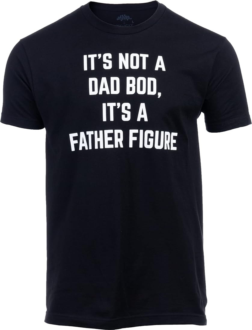 It's not a Dad BOD, It's a Father Figure | Funny Tee Shirt, Sarcastic Saying Humor Joke T-Shirt f... | Amazon (US)
