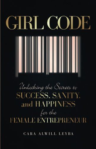 Girl Code: Unlocking the Secrets to Success, Sanity, and Happiness for the Female Entrepreneur | Amazon (US)