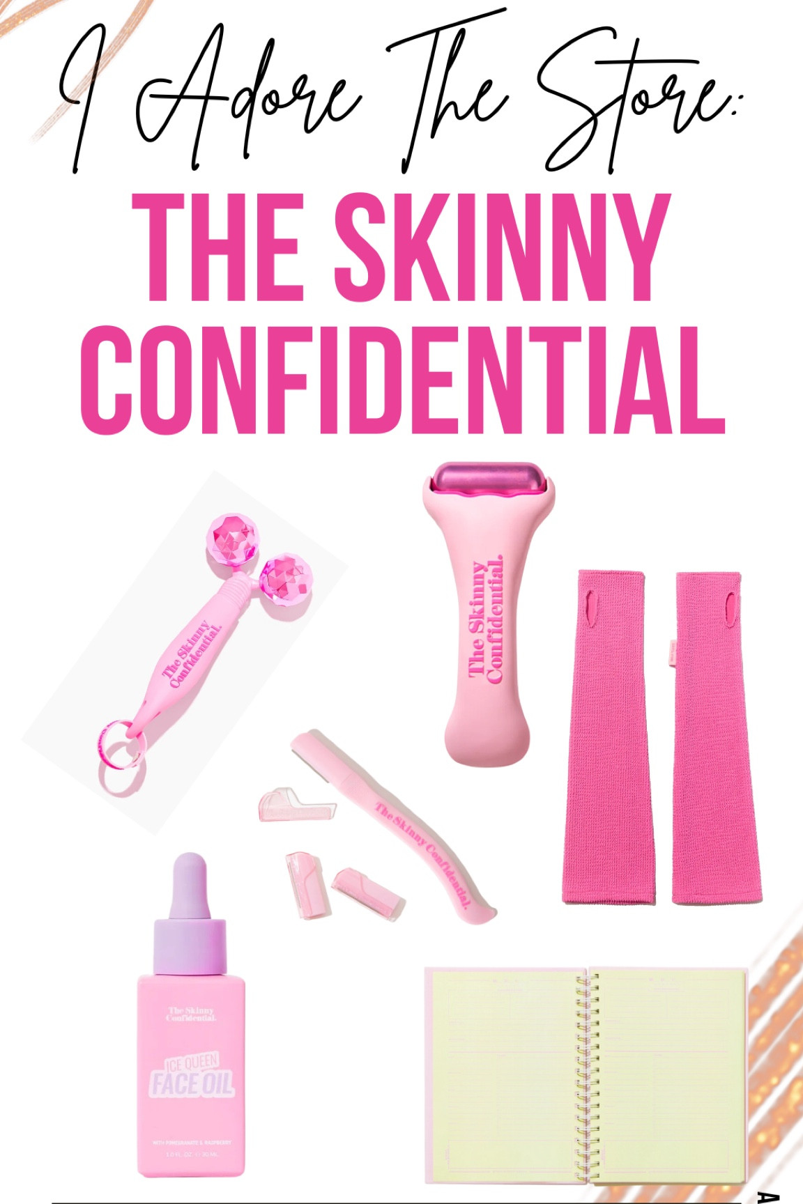 IATS- The Skinny Confidential

HOT MINUTE PLANNER
BOUGIE DRIVING GLOVES
ICE QUEEN FACE OIL
HOT SHAVE RAZOR
HOT MESS ICE ROLLER
PINK BALLS FACE MASSAGER

#LTKFind #LTKbeauty #LTKSeasonal