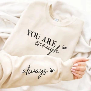 You Are Enough Sweatshirt, Always Sleeve Design, Sleeve Accent, Self Love Sweatshirt, Positivity ... | Etsy (US)