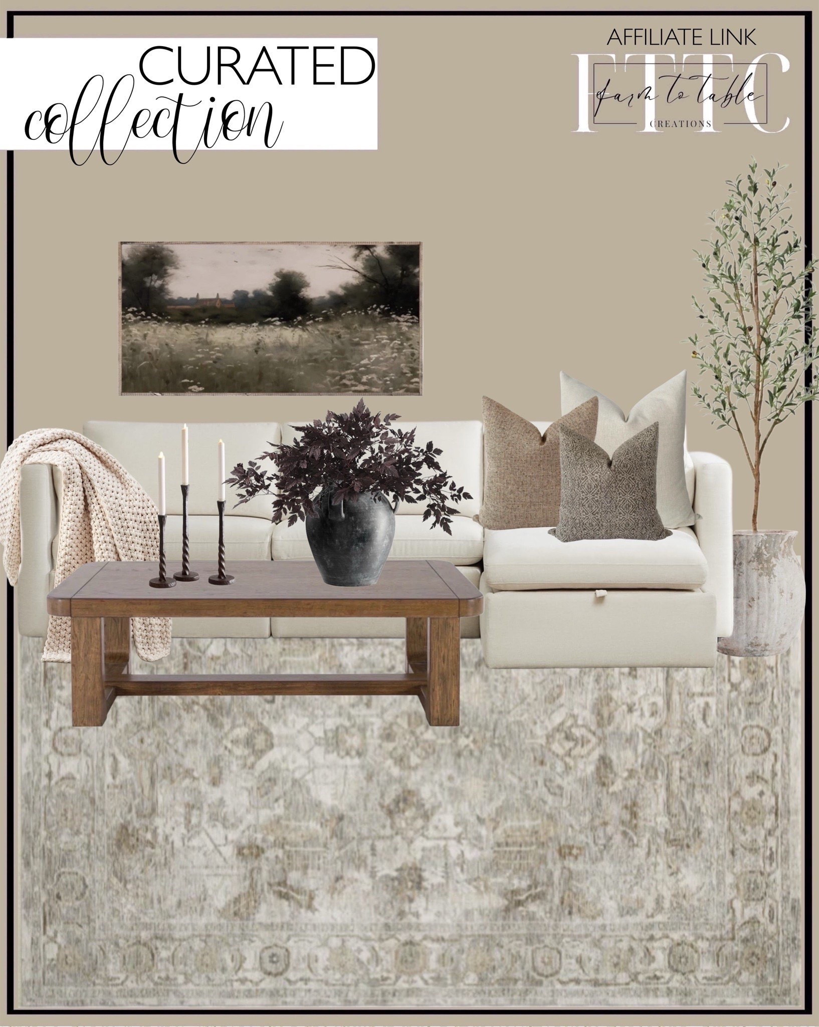 Curated Collection  Follow @farmtotablecreations on Instagram for more inspirational.

Cabalynn coffee table. Moody Field of Lace Canvas Sign. Joshua Handcrafted Ceramic Vase. CHITA Oversized Modular Sectional Fabric Sofa set. Bayside Seed Stitch Throw Blanket Pottery Barn. Amber Lewis x Loloi Honora Grey / Taupe Area Rug. Serene Pillow Cover Set. Amber Lewis x Loloi  6ft Artifical Olive Plants. Weathered Handcrafted Terracotta Vase. Cimicifuga Stems. Easton Forged Candleholders. 

Amazon Home | Skinny Bench | Bedroom | Living Room | Breakfast Nook | Amazon Home | Target Sale | Loloi Rugs | Magnolia Home | console table | console table styling | faux stems | entryway space | home decor finds | neutral decor | entryway decor | cozy home | affordable decor |  home decor | home inspiration | spring stems | spring console | spring vignette | spring decor | spring decorations | console styling | entryway rug | cozy moody home | moody decor | neutral home



#LTKFindsUnder50 #LTKHome #LTKSaleAlert