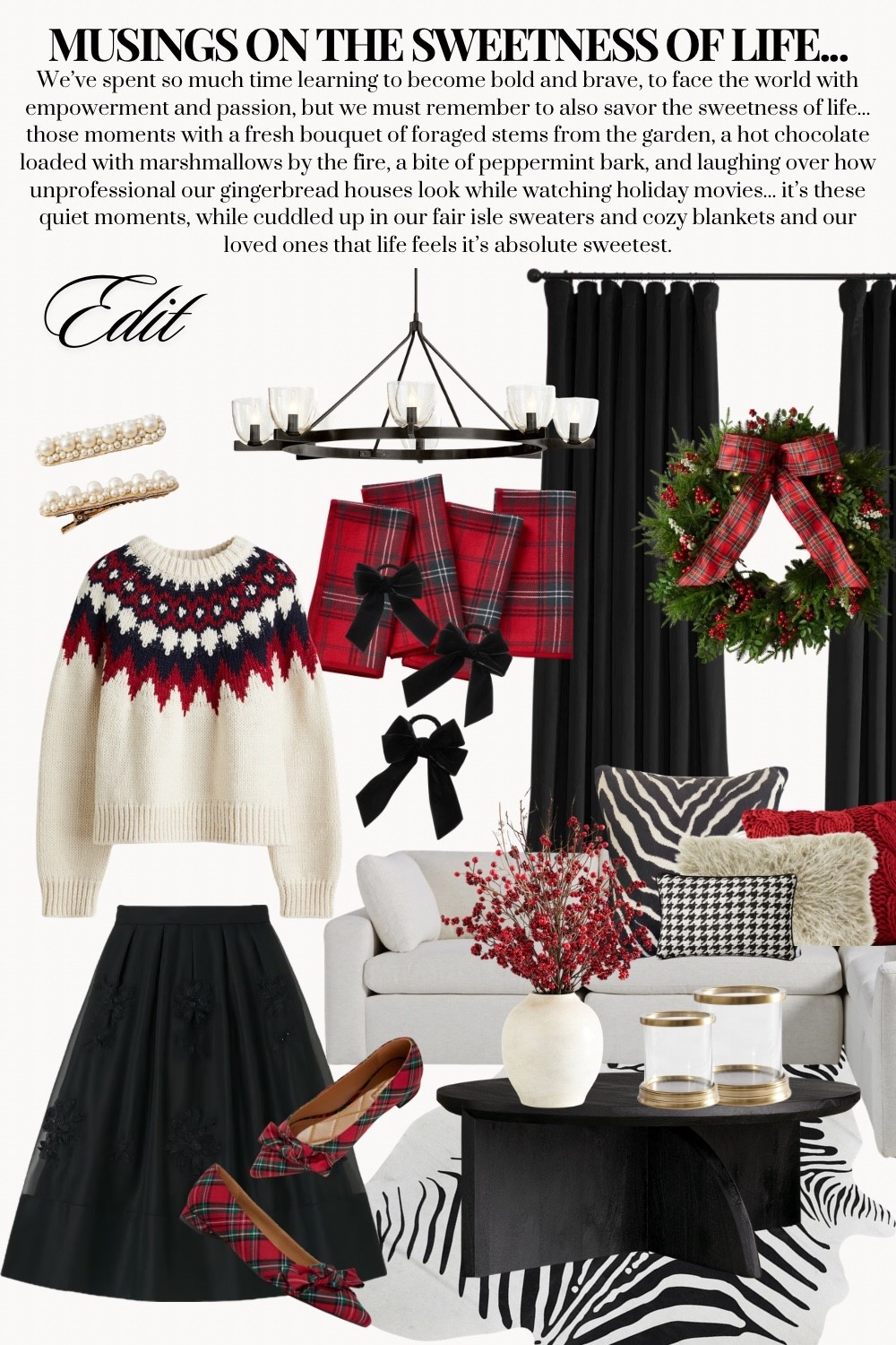 We’ve spent so much time learning to become bold and brave, to face the world with empowerment and passion, but we must remember to also savor the sweetness of life... those moments with a fresh bouquet of foraged stems from the garden, a hot chocolate loaded with marshmallows by the fire, a bite of peppermint bark, and laughing over how unprofessional our gingerbread houses look while watching holiday movies... it’s these quiet moments, while cuddled up in our fair isle sweaters and cozy blankets and our loved ones that life feels it’s absolute sweetest.

#LTKSeasonal #LTKmomlife #LTKHoliday