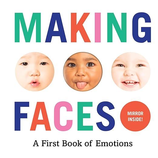 Making Faces: A First Book of Emotions     Board book – Picture Book, May 30, 2017 | Amazon (US)