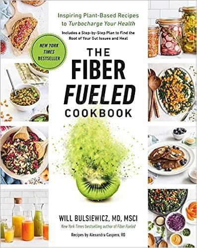 The Fiber Fueled Cookbook: Inspiring Plant-Based Recipes to Turbocharge Your Health | Amazon (US)