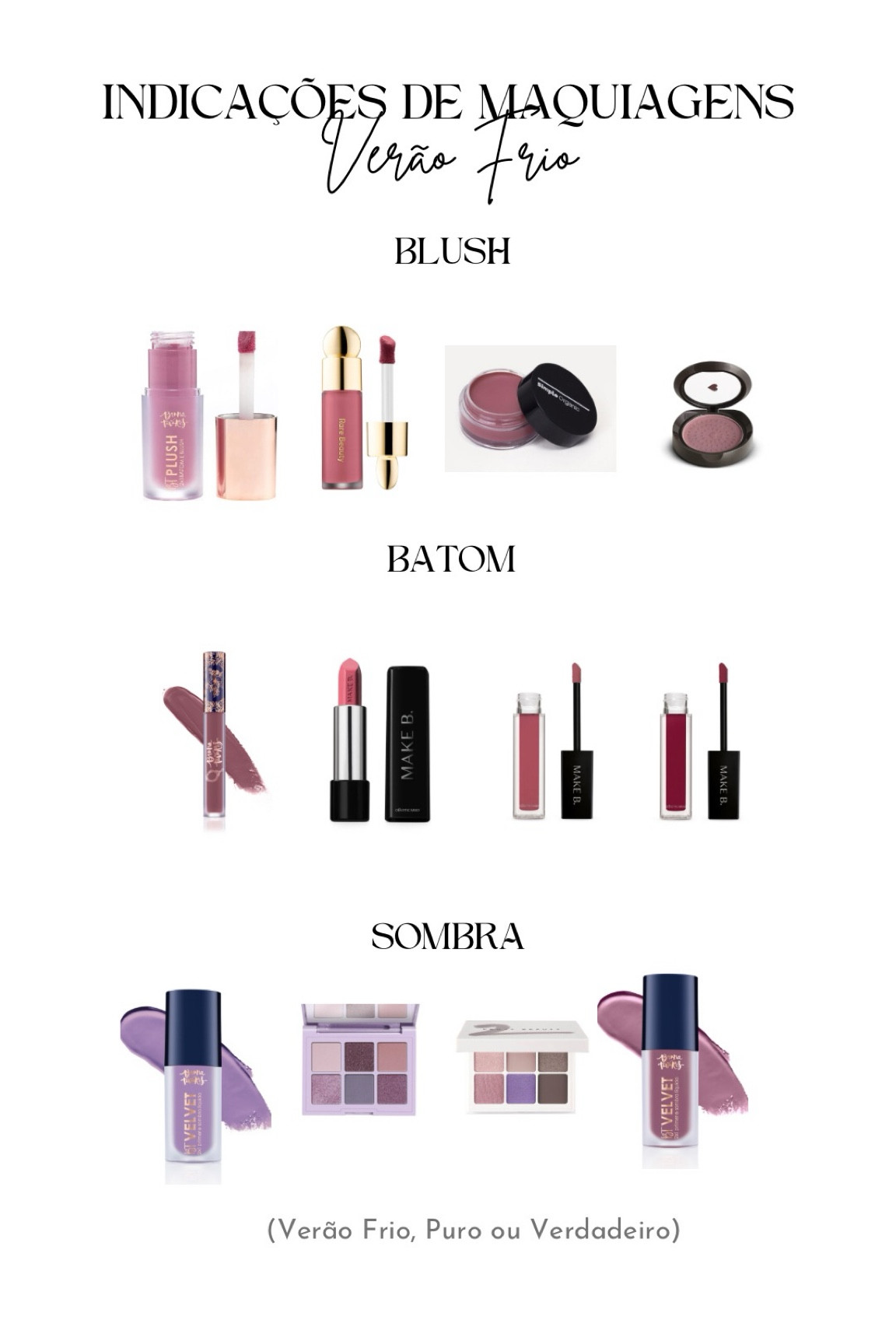 Essa cartela tem como sua principal característica a temperatura fria. 

BLUSH
Simple Organic - Cherry
Rare Beauty - Believe
Marsalete -Quem Disse Berenice
Bruna Tavares - BT Plump Mauve

BATOM
O Boticário - Rosa Cashmere
O Boticário - Rosa Exotic Rose
O Boticário - Magenta Gourmand Berry
Bruna Tavares - Hermione 

SOMBRA
Essence - Mauve It
Fenty Snap Shawdows - Cool Neutrals
BT Velvet - Lavender
BT Velvet - Hermione

#LTKbeauty #LTKxSephora #LTKbrasil