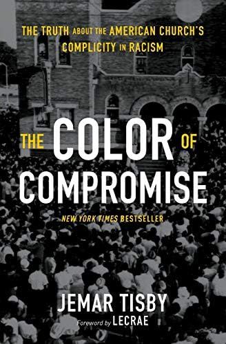 The Color of Compromise: The Truth about the American Church’s Complicity in Racism | Amazon (US)