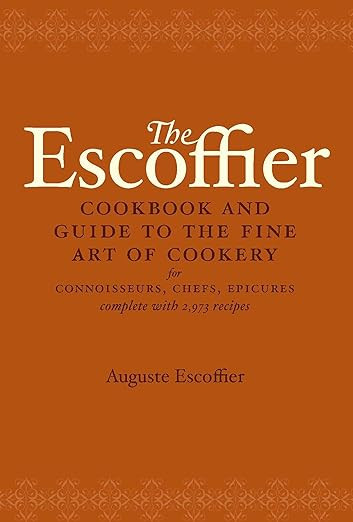 The Escoffier Cookbook and Guide to the Fine Art of Cookery: For Connoisseurs, Chefs, Epicures Co... | Amazon (US)