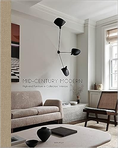 Mid-Century Modern: High-End Furniture in Collectors' Interiors    Hardcover – September 18, 20... | Amazon (US)