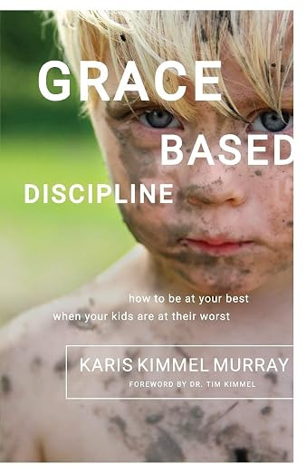 Grace Based Discipline: How to Be at Your Best When Your Kids Are at Their Worst | Amazon (US)