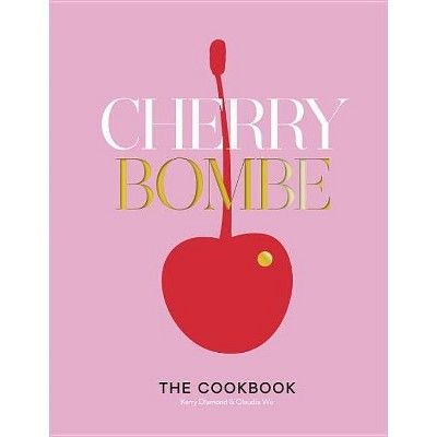 Cherry Bombe - by  Kerry Diamond & Claudia Wu (Hardcover) | Target