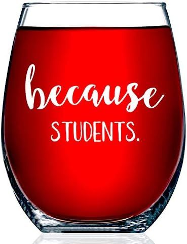 Teacher Gifts - Because Students 15 Ounce Funny Stemless Wine Glass for Women and Men - Gift For ... | Amazon (US)