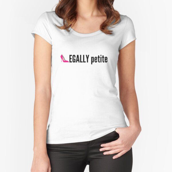 Legally Petite. with a pink shoe Fitted Scoop T-Shirt | Redbubble (US)