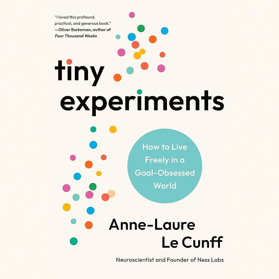 Tiny Experiments: How to Live Freely in a Goal-Obsessed World | Amazon (US)