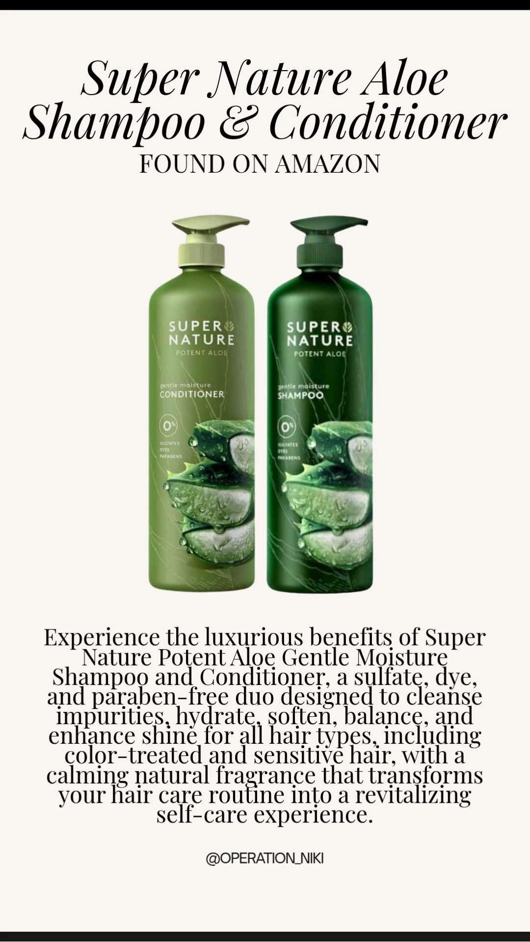 Give your hair the ultimate hydration boost with the Super Nature Potent Aloe Moisturizing Shampoo and Conditioner set. 🌿✨ There is nothing like the power of aloe to leave your hair feeling soft, shiny, and completely refreshed for the new season.

This set is perfect for a deep clean that doesn't strip your natural oils, making it a must-have for your springtime shower routine. It is the simple, natural way to get that healthy glow from root to tip. 🛁☁️

Follow for more @OPERATION_NIKI on IG, TikTok, & Facebook

#SuperNature #HairCareRoutine #AloeVera #SpringRefresh #SelfCare #ShowerEssentials #HealthyHair #GlowUp #OperationNiki #NaturalBeauty #SpringClean2026 #HairGoals 

 

#LTKselfcare #LTKBeauty