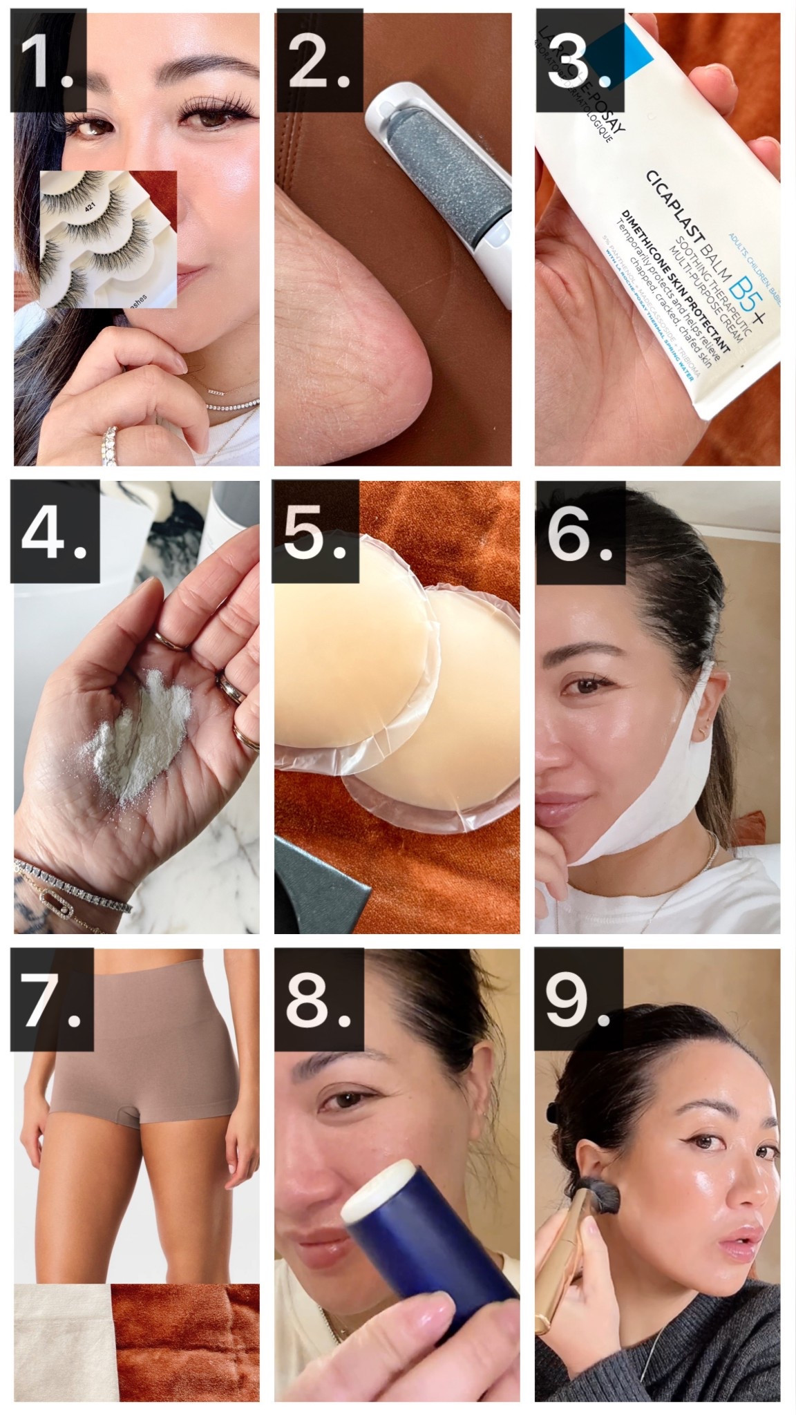 1. Ardell Naked Strip Lashes 421
2. Callus Remover 
3. La Roche-Posay Cicaplast Balm B5
4. Dermalogica Daily Microfoliant
5. Nippies Covers
6. V Shaped Contouring Face Mask 
7. Spanx Shaping Shorts
8. Aquaphor Healing Balm Stick
9. NYX PROFESSIONAL MAKEUP Wonder Stick

#LTKmomlife #LTKOver40 #LTKselfcare