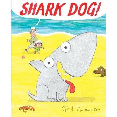 Shark Dog! - by  Ged Adamson (Hardcover) | Target