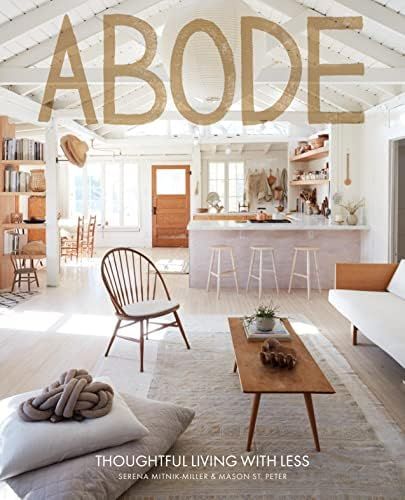 Abode: Thoughtful Living with Less: Mitnik-Miller, Serena, St. Peter, Mason: 9781419734540: Amazo... | Amazon (US)