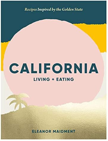 California: Living + Eating: Recipes Inspired by the Golden State | Amazon (US)