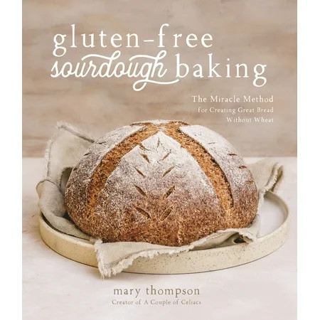 Gluten-Free Sourdough Baking : The Miracle Method for Creating Great Bread Without Wheat (Paperback) | Walmart (US)