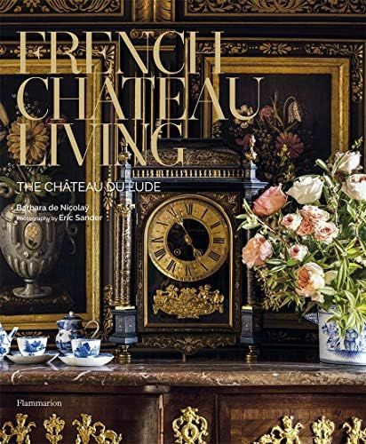 French Chateau Living: The Château du Lude (STYLE ET DESIGN - LANGUE ANGLAISE) | Amazon (US)