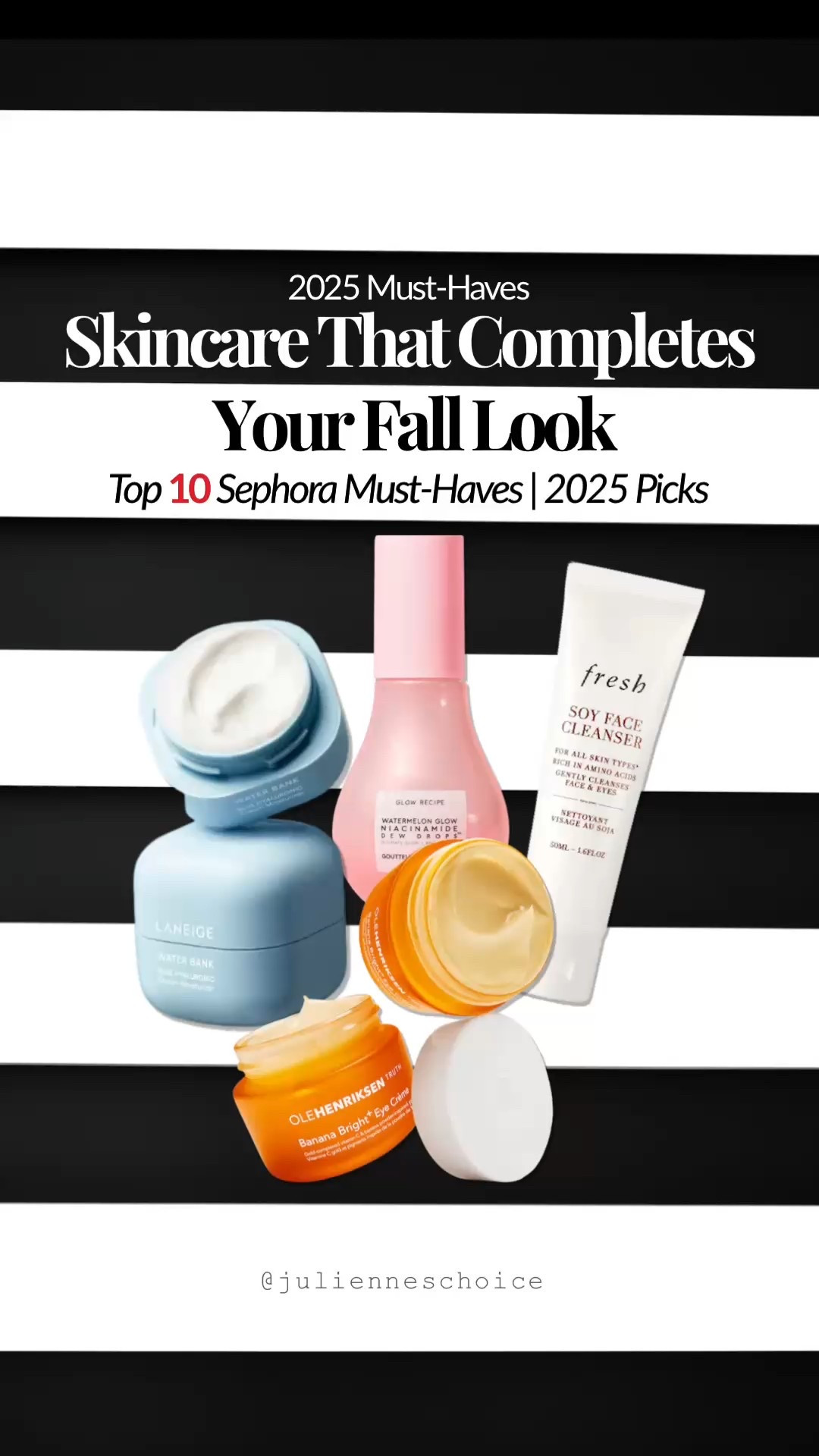 Top 10 Sephora Skincare
Must-Haves | Best of 2025 ✨
Skincare that actually works - gentle,
hydrating, brightening, and timeless.
Here's everything you'll keep reaching for again and again 💕julienneschoice

🛍️ Sephora Savings Event !
Rouge 20% starting 10/31, VIB 15% starting 11/4, Insiders 10% + 30% off Sephora Collection starting 11/4(code
EVERYTHING).

#SephoraSkincare #SephoraMustHaves #Beautylnsider #SkincareFavorites
#CleanBeauty #GlowUp
#SelfCareEdit
#SkincareRoutine

#LTKBeauty #LTKSaleAlert