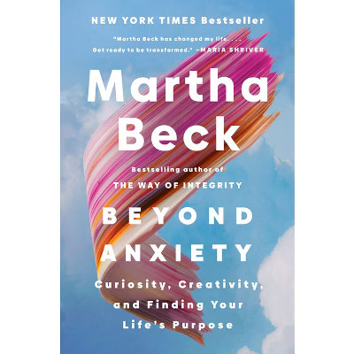 Beyond Anxiety - by  Martha Beck (Hardcover) | Target