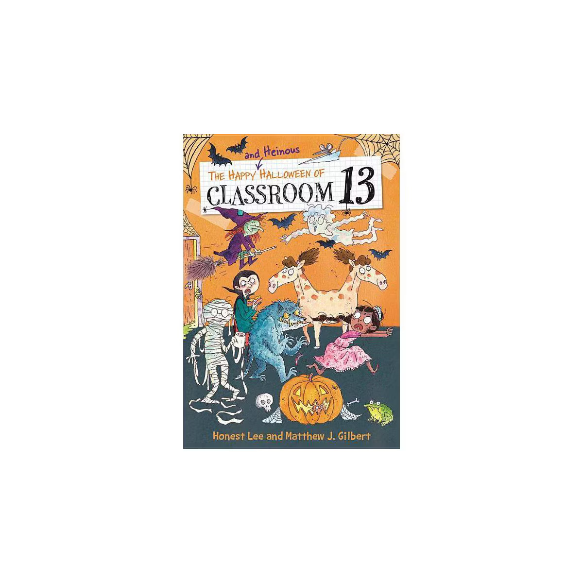 The Happy and Heinous Halloween of Classroom 13 - by  Honest Lee & Matthew J Gilbert (Paperback) | Target