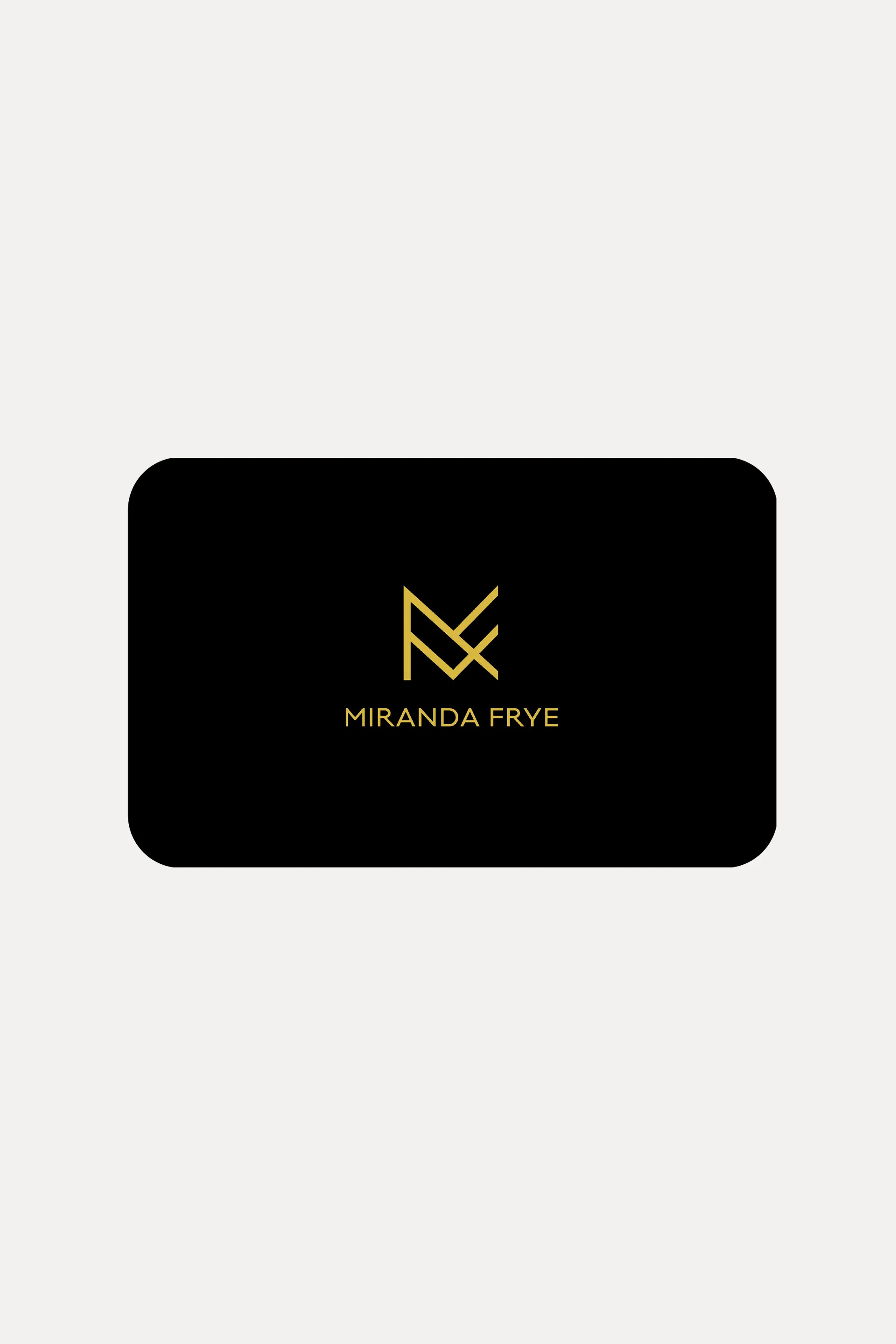 E - Gift Card | Miranda Frye Inc.