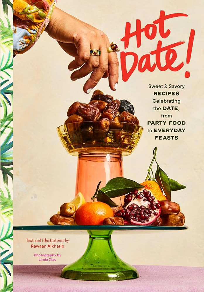 Hot Date!: Sweet & Savory Recipes Celebrating the Date, from Party Food to Everyday Feasts | Amazon (US)