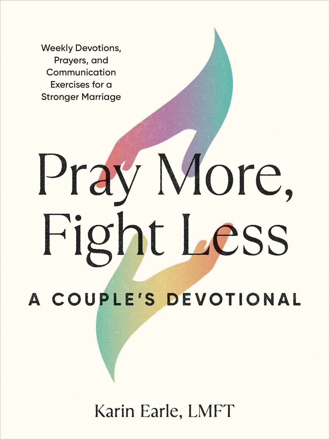 Pray More, Fight Less: A Couple's Devotional: Weekly Devotions, Prayers, and Communication Exerci... | Amazon (US)