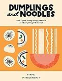 Dumplings and Noodles: Bao, Gyoza, Biang Biang, Ramen – and Everything In Between: Middlehurst,... | Amazon (US)
