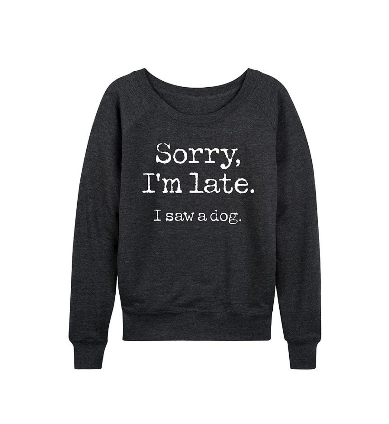 Best reason to be late! Such a cute scoopneck sweatshirt for any dog lover. 
Cotton/polyester blend  

#LTKPets #LTKFindsUnder50 #LTKStyleTip