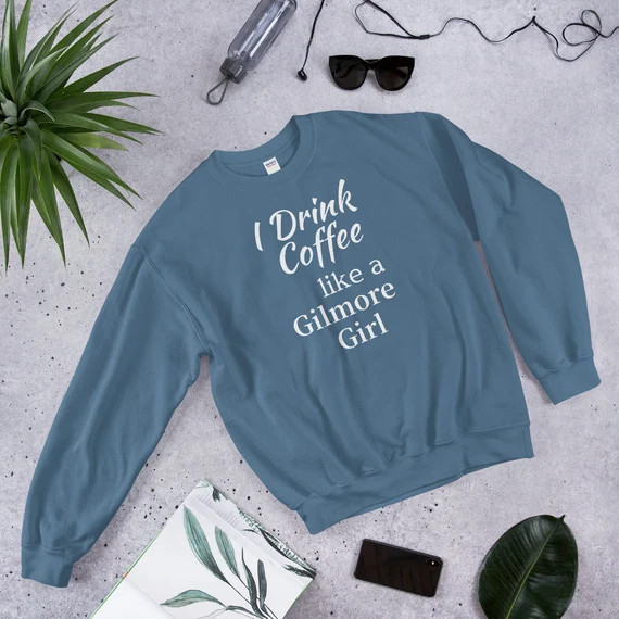 I Drink Coffee Like a Gilmore Girl Sweatshirt  Gilmore Girls | Etsy | Etsy (US)