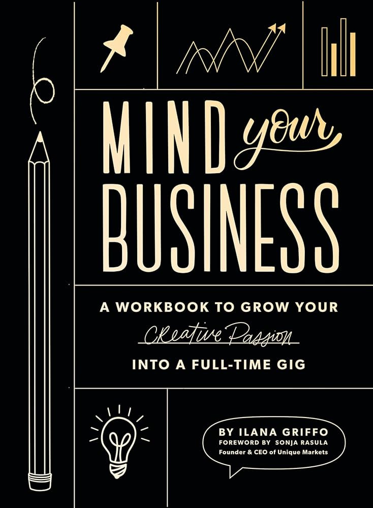 Mind Your Business: A Workbook to Grow Your Creative Passion Into a Full-time Gig | Amazon (US)