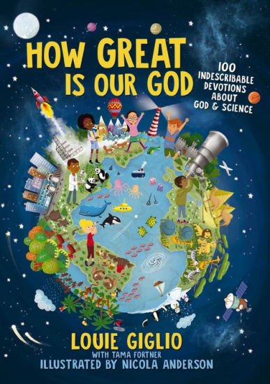 How Great Is Our God: 100 Indescribable Devotions About God and Science | Barnes & Noble