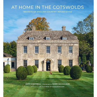 At Home in the Cotswolds - by  Katy Campbell & Mark Nicholson (Hardcover) | Target