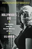 Hollywood's Eve: Eve Babitz and the Secret History of L.A.    Hardcover – January 8, 2019 | Amazon (US)