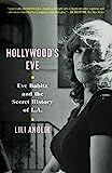 Hollywood's Eve: Eve Babitz and the Secret History of L.A.    Hardcover – January 8, 2019 | Amazon (US)