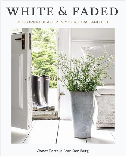White and Faded: Restoring Beauty in Your Home and Life (The Perfect Gift for People Who Love Int... | Amazon (US)
