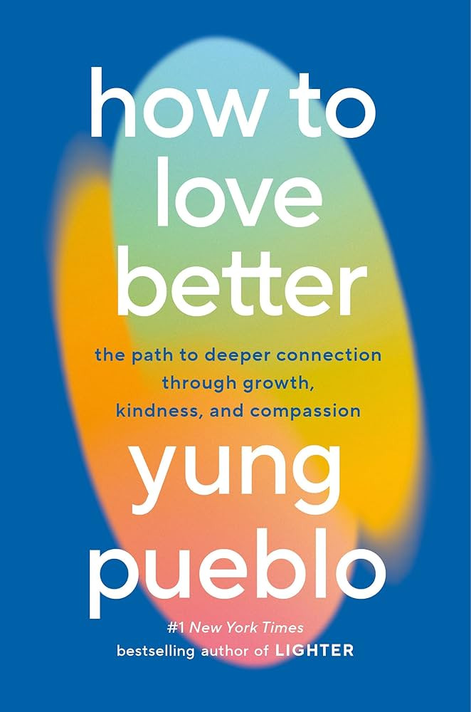 How to Love Better: The Path to Deeper Connection Through Growth, Kindness, and Compassion | Amazon (US)