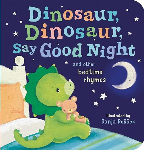 Dinosaur, Dinosaur, Say Good Night: and other bedtime rhymes | Amazon (US)