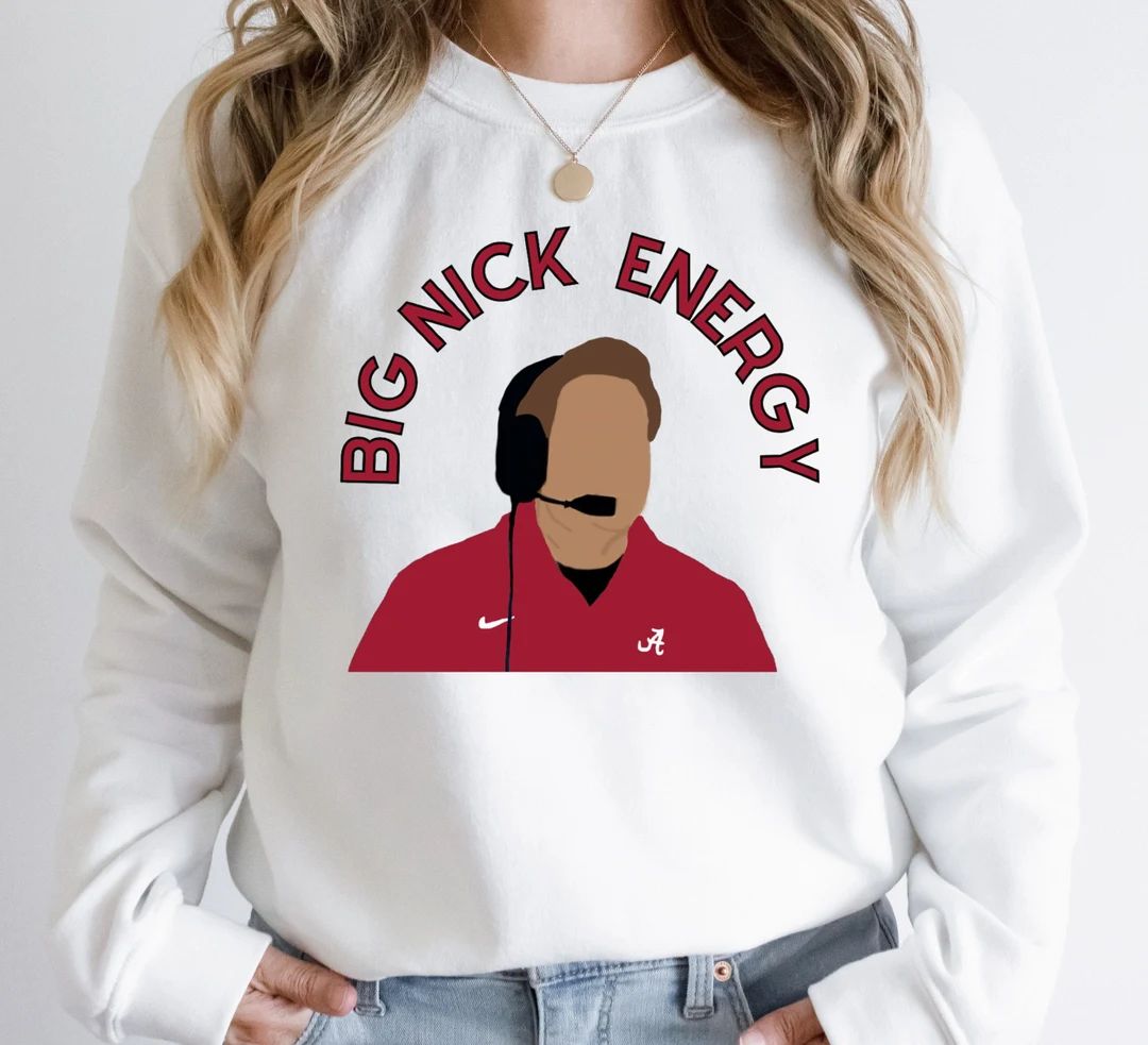 Big Nick Energy Sweatshirt, Football  Fun Sweatshirt, Roll Tide Sweatshirt, Unisex Trendy, Big Ni... | Etsy (US)