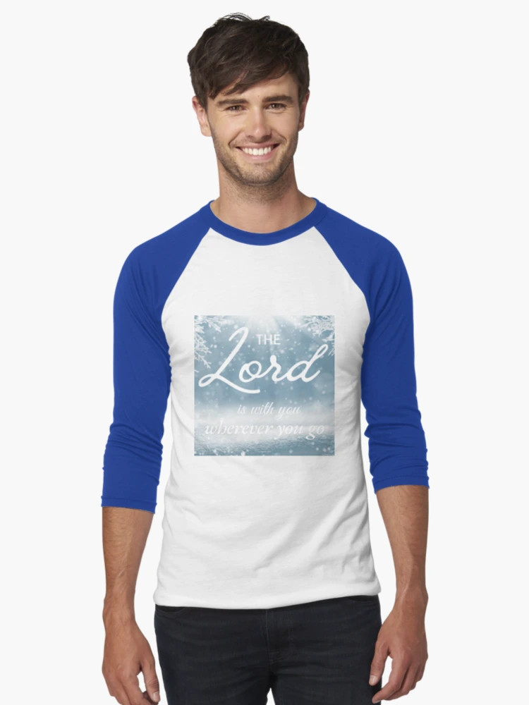 The Lord is with you wherever you go  Baseball ¾ Sleeve T-Shirt | Redbubble (US)