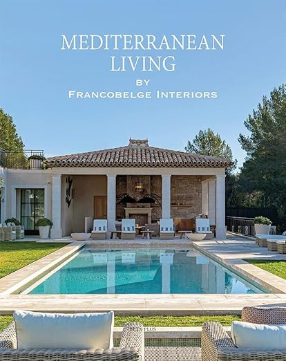 Mediterranean Living: By Francobelge Interiors      Hardcover – February 15, 2023 | Amazon (US)